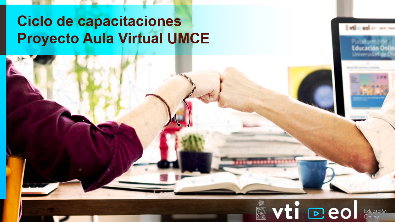 [MATERIALES] Ciclo de capacitaciones | Proyecto Aula Virtual UMCE EOL01